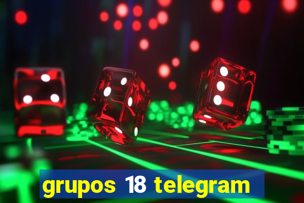 grupos 18 telegram